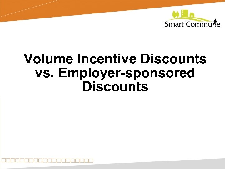 Volume Incentive Discounts vs. Employer-sponsored Discounts 