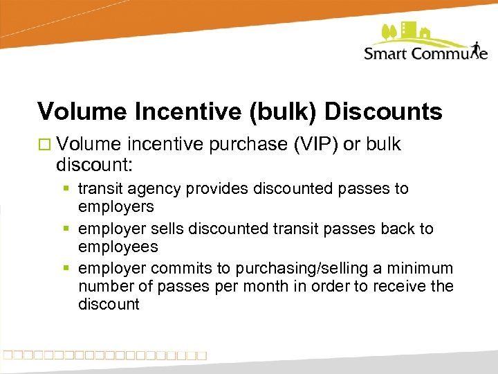 Volume Incentive (bulk) Discounts ¨ Volume incentive purchase (VIP) or bulk discount: § transit