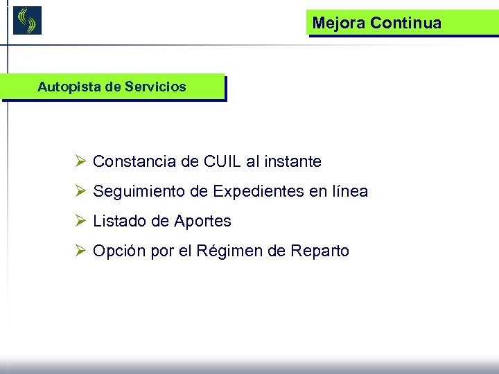 Mejora Continua Autopista de Servicios Ø Constancia de CUIL al instante Ø Seguimiento de