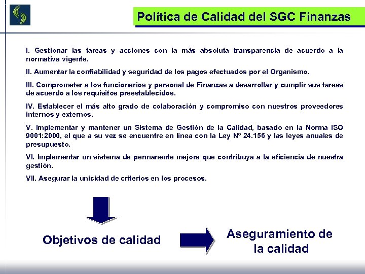 Política de Calidad del SGC Finanzas I. Gestionar las tareas y acciones con la