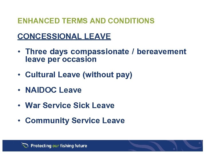 ENHANCED TERMS AND CONDITIONS CONCESSIONAL LEAVE • Three days compassionate / bereavement leave per