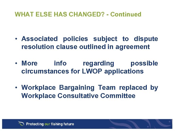 WHAT ELSE HAS CHANGED? - Continued • Associated policies subject to dispute resolution clause