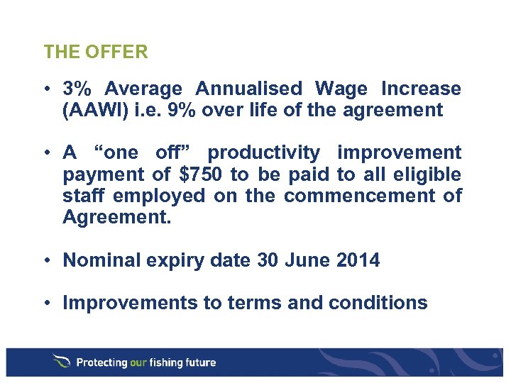 THE OFFER • 3% Average Annualised Wage Increase (AAWI) i. e. 9% over life