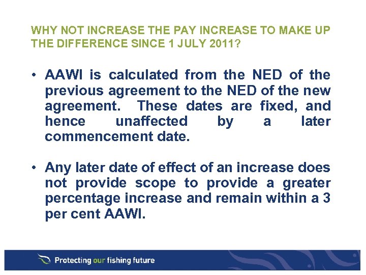 WHY NOT INCREASE THE PAY INCREASE TO MAKE UP THE DIFFERENCE SINCE 1 JULY