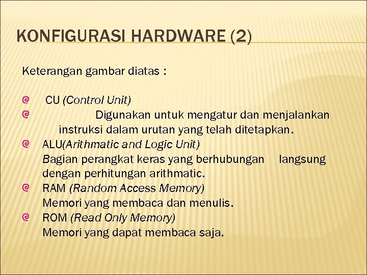 KONFIGURASI HARDWARE (2) Keterangan gambar diatas : CU (Control Unit) Digunakan untuk mengatur dan