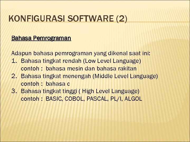 KONFIGURASI SOFTWARE (2) Bahasa Pemrograman Adapun bahasa pemrograman yang dikenal saat ini: 1. Bahasa