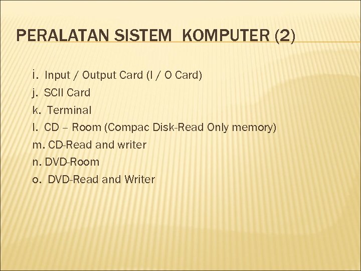 PERALATAN SISTEM KOMPUTER (2) i. Input / Output Card (I / O Card) j.