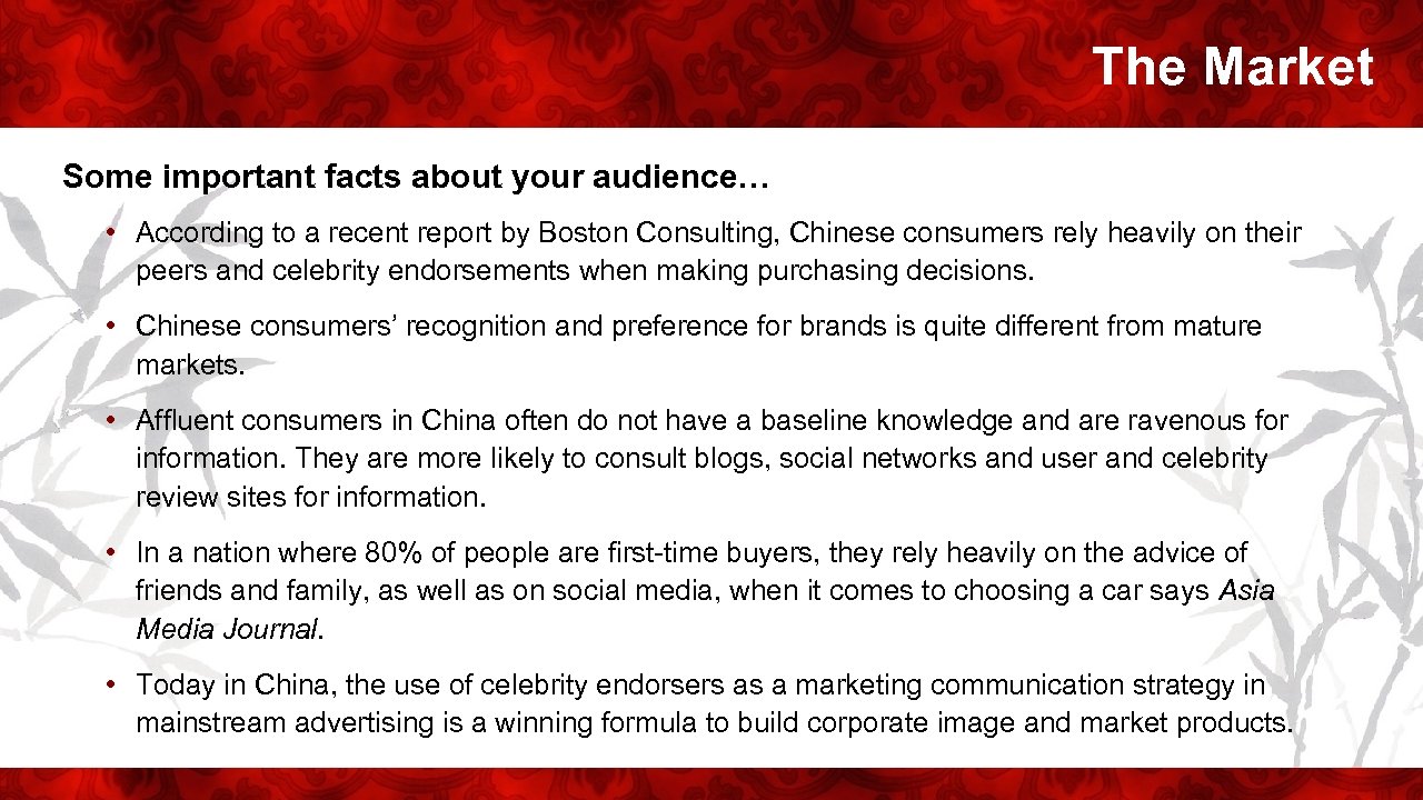 The Market Some important facts about your audience… • According to a recent report