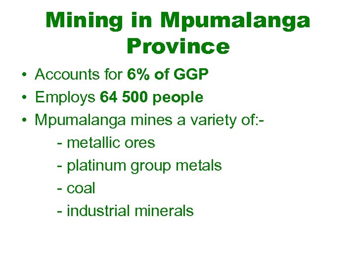 Mining in Mpumalanga Province • Accounts for 6% of GGP • Employs 64 500