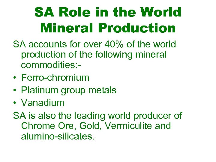 SA Role in the World Mineral Production SA accounts for over 40% of the