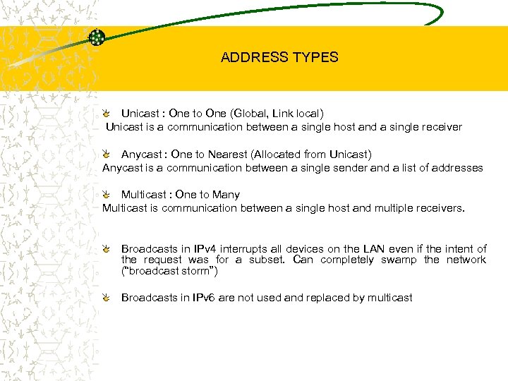 ADDRESS TYPES Unicast : One to One (Global, Link local) Unicast is a communication