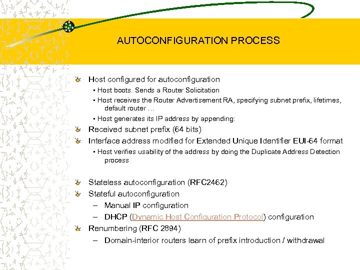 AUTOCONFIGURATION PROCESS Host configured for autoconfiguration • Host boots. Sends a Router Solicitation •