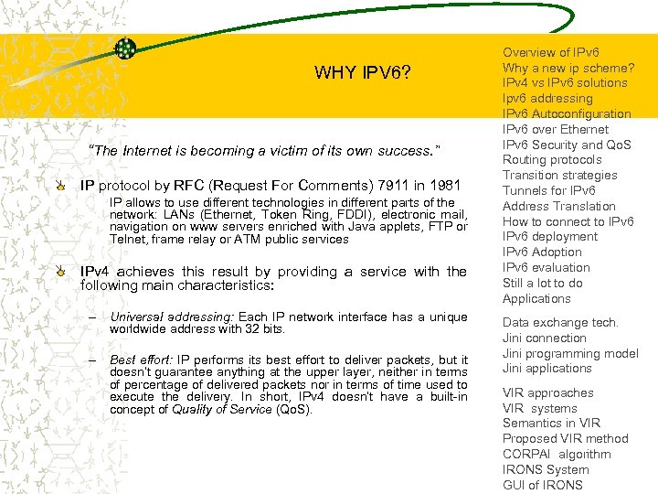 WHY IPV 6? “The Internet is becoming a victim of its own success. ”
