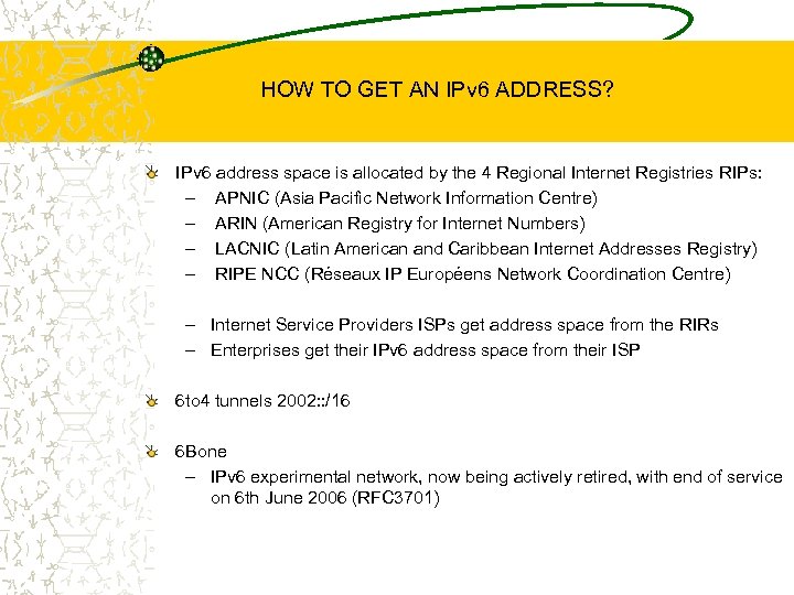 HOW TO GET AN IPv 6 ADDRESS? IPv 6 address space is allocated by