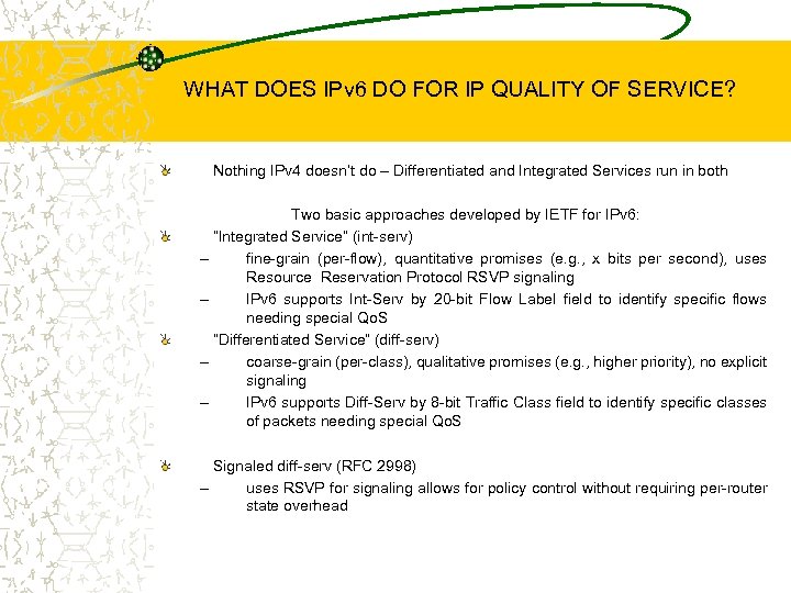 WHAT DOES IPv 6 DO FOR IP QUALITY OF SERVICE? Nothing IPv 4 doesn’t