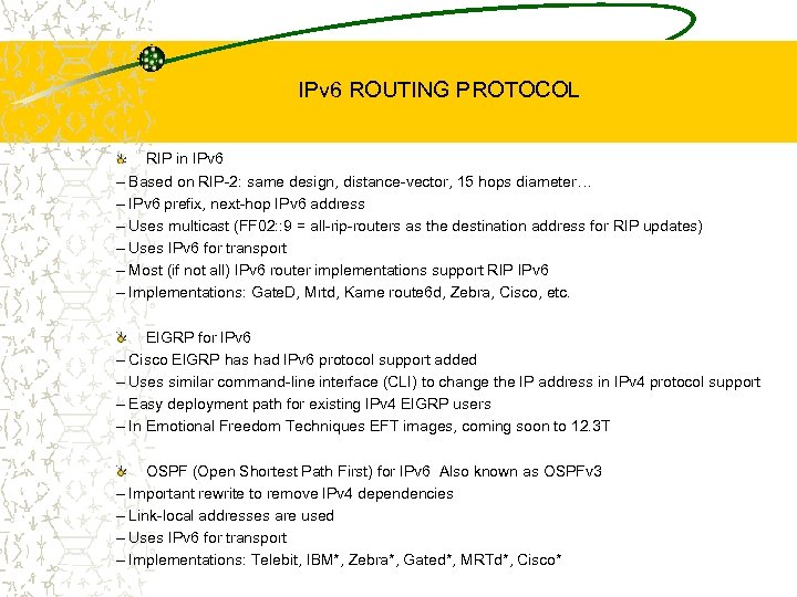 IPv 6 ROUTING PROTOCOL RIP in IPv 6 – Based on RIP-2: same design,