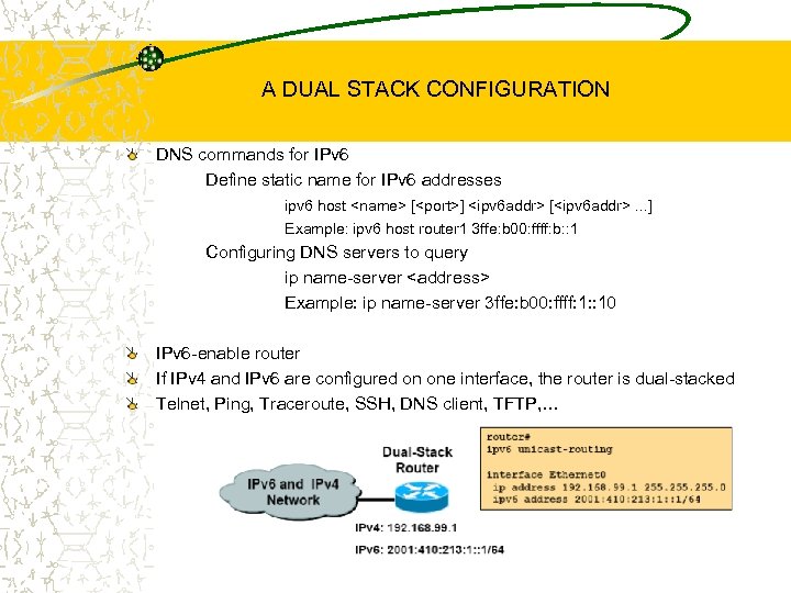 A DUAL STACK CONFIGURATION DNS commands for IPv 6 Define static name for IPv