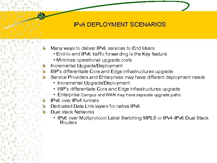 IPv 6 DEPLOYMENT SCENARIOS Many ways to deliver IPv 6 services to End Users