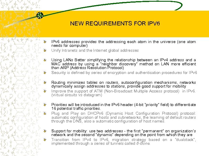 NEW REQUIREMENTS FOR IPV 6 IPv 6 addresses provides the addressing each atom in