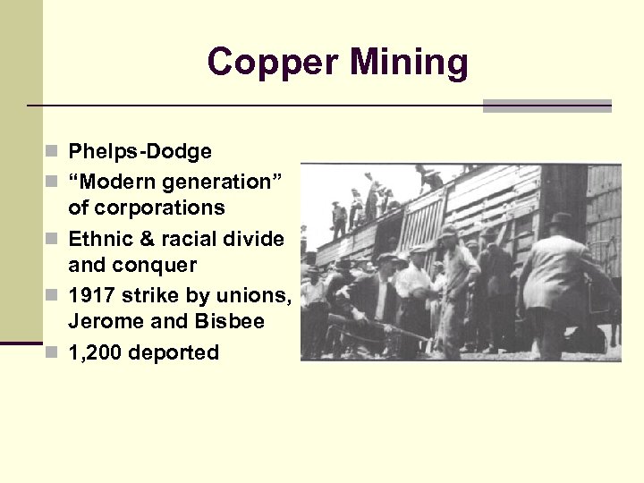 Copper Mining n Phelps-Dodge n “Modern generation” of corporations n Ethnic & racial divide