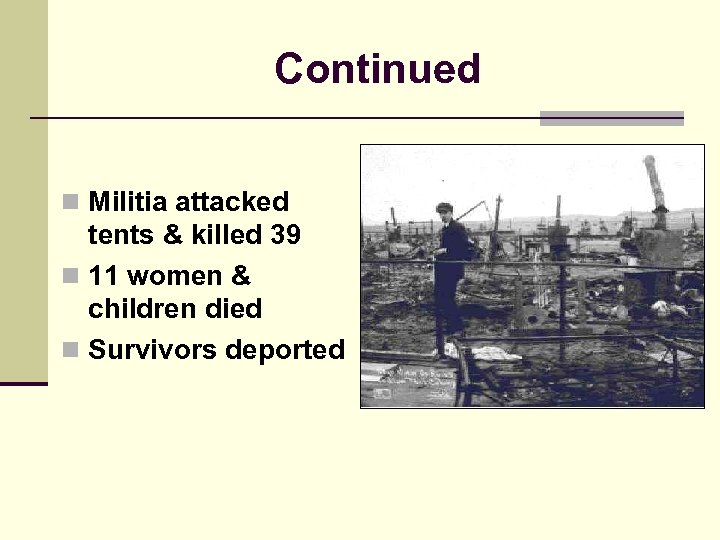 Continued n Militia attacked tents & killed 39 n 11 women & children died