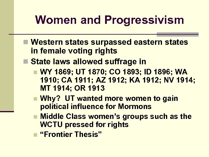 Women and Progressivism n Western states surpassed eastern states in female voting rights n
