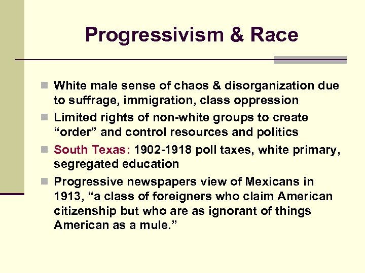 Progressivism & Race n White male sense of chaos & disorganization due to suffrage,