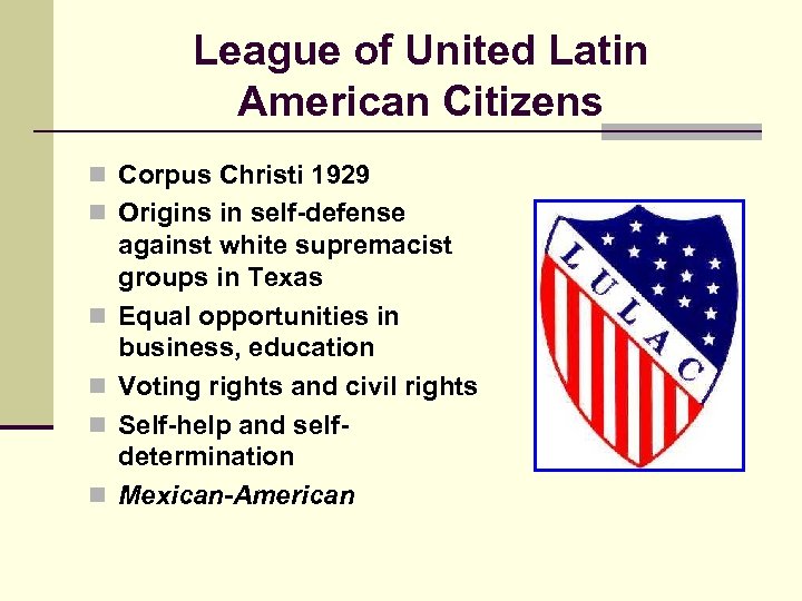 League of United Latin American Citizens n Corpus Christi 1929 n Origins in self-defense
