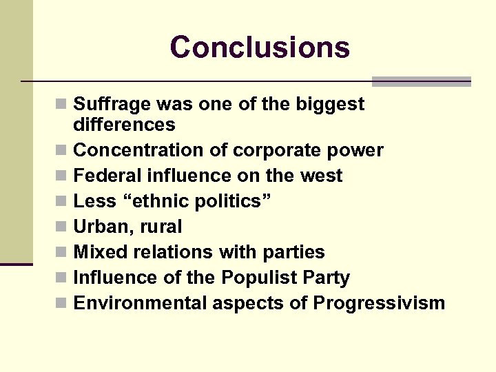 Conclusions n Suffrage was one of the biggest differences n Concentration of corporate power