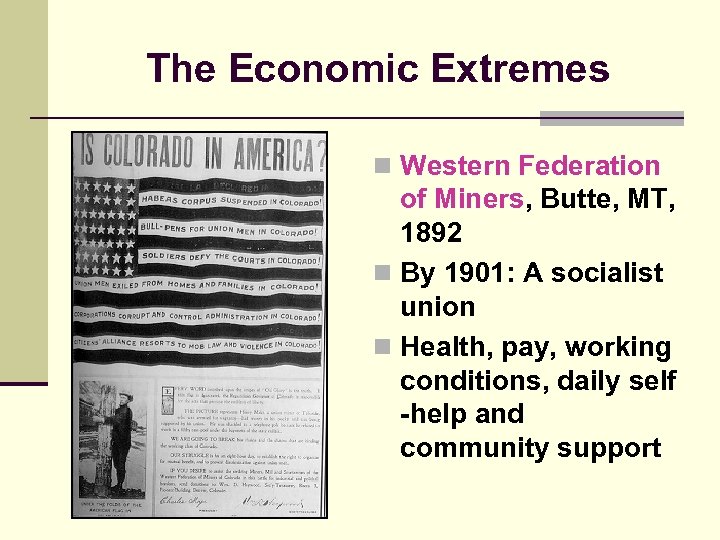 The Economic Extremes n Western Federation of Miners, Butte, MT, 1892 n By 1901: