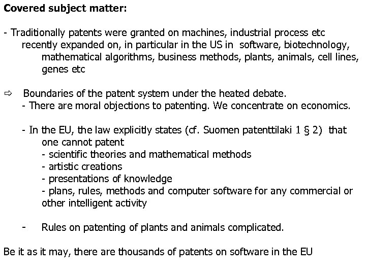 Covered subject matter: - Traditionally patents were granted on machines, industrial process etc recently
