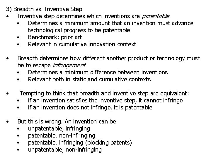 3) Breadth vs. Inventive Step • Inventive step determines which inventions are patentable •