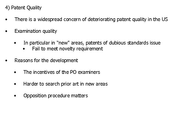 4) Patent Quality • There is a widespread concern of deteriorating patent quality in