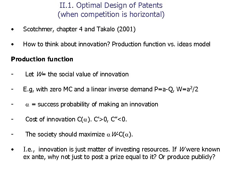 II. 1. Optimal Design of Patents (when competition is horizontal) • Scotchmer, chapter 4