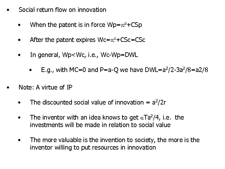  • Social return flow on innovation • When the patent is in force