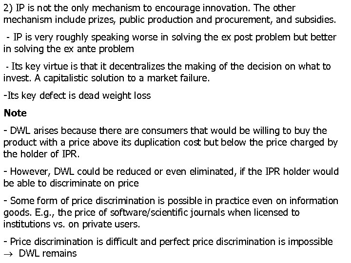 2) IP is not the only mechanism to encourage innovation. The other mechanism include