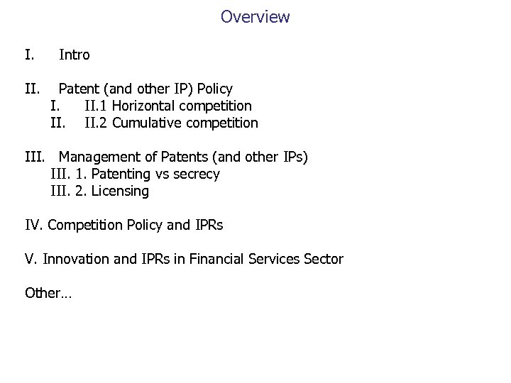 Overview I. II. Intro Patent (and other IP) Policy I. II. 1 Horizontal competition