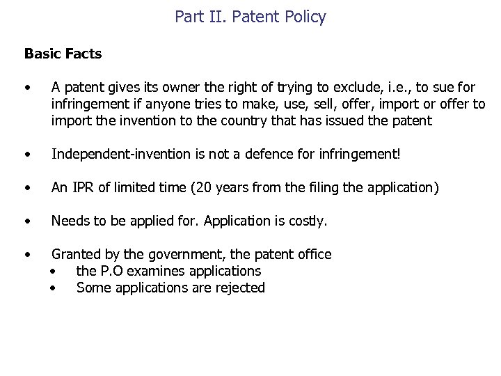 Part II. Patent Policy Basic Facts • A patent gives its owner the right