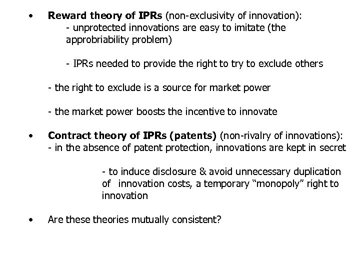  • Reward theory of IPRs (non-exclusivity of innovation): - unprotected innovations are easy