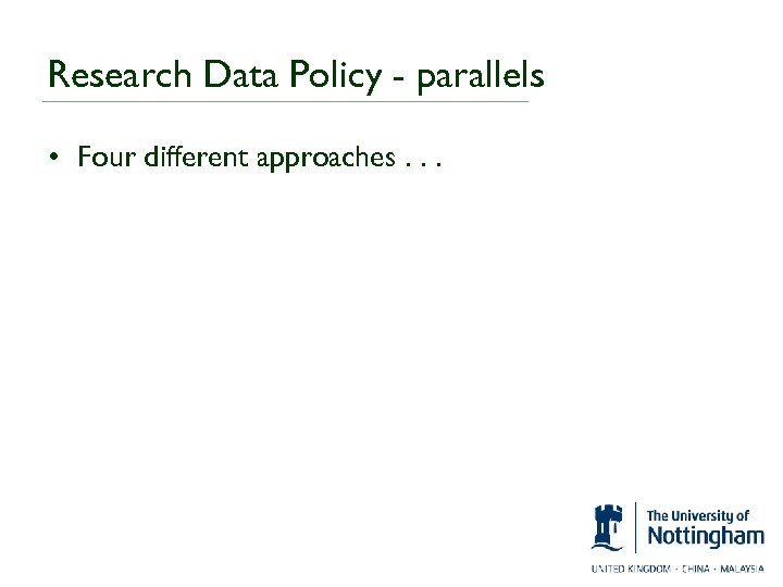 Research Data Policy - parallels • Four different approaches. . . 