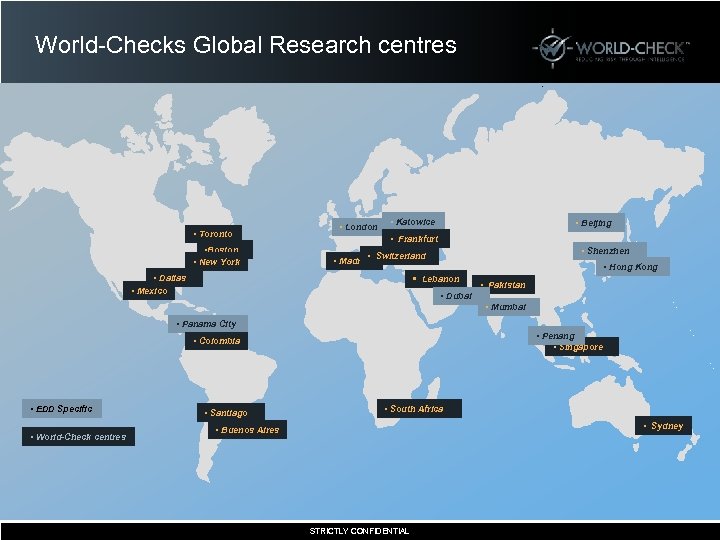 World-Checks Global Research centres • Toronto • Boston • New York • London •