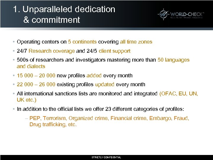 1. Unparalleled dedication & commitment • Operating centers on 5 continents covering all time