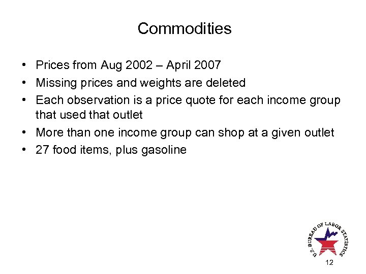 Commodities • Prices from Aug 2002 – April 2007 • Missing prices and weights
