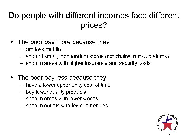Do people with different incomes face different prices? • The poor pay more because