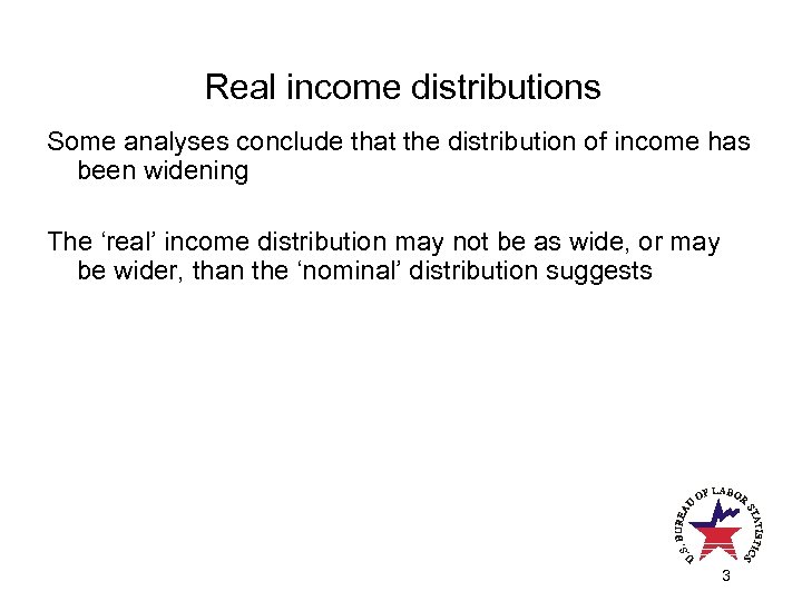 Real income distributions Some analyses conclude that the distribution of income has been widening