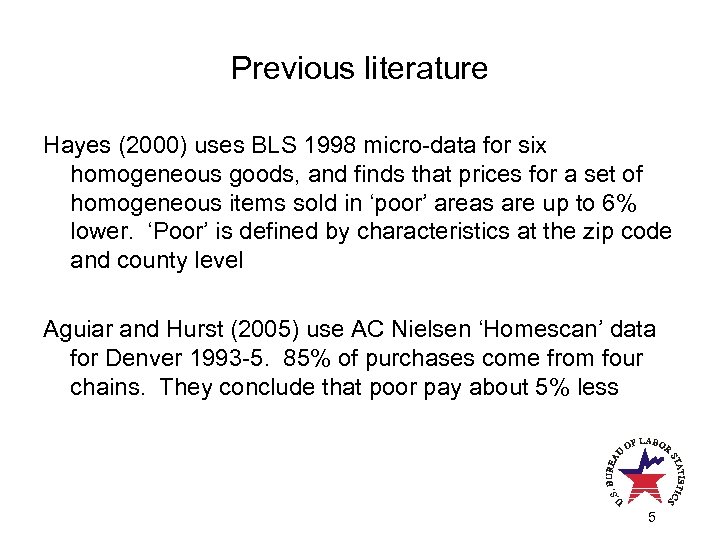 Previous literature Hayes (2000) uses BLS 1998 micro-data for six homogeneous goods, and finds