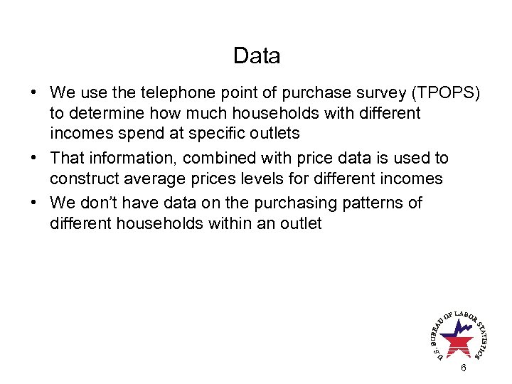 Data • We use the telephone point of purchase survey (TPOPS) to determine how