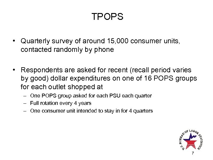 TPOPS • Quarterly survey of around 15, 000 consumer units, contacted randomly by phone