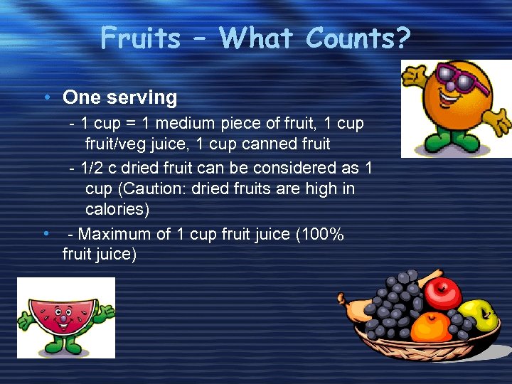 Fruits – What Counts? • One serving - 1 cup = 1 medium piece