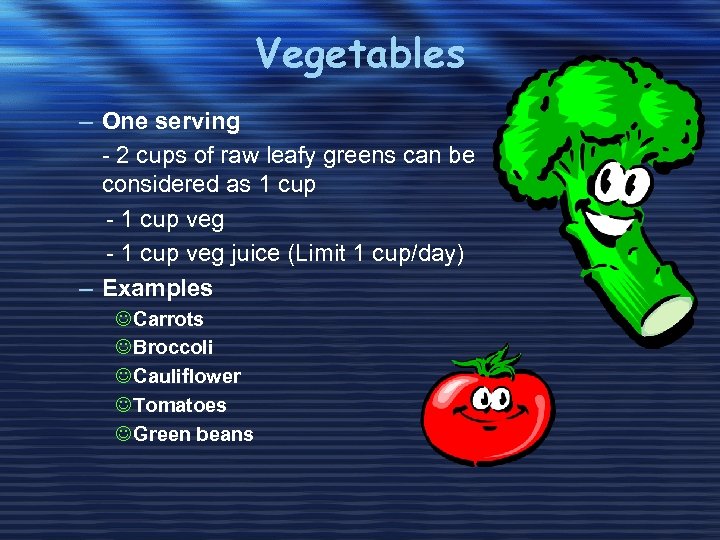 Vegetables – One serving - 2 cups of raw leafy greens can be considered